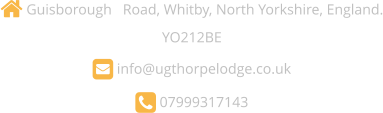  Guisborough   Road, Whitby, North Yorkshire, England. YO212BE     info@ugthorpelodge.co.uk      07999317143